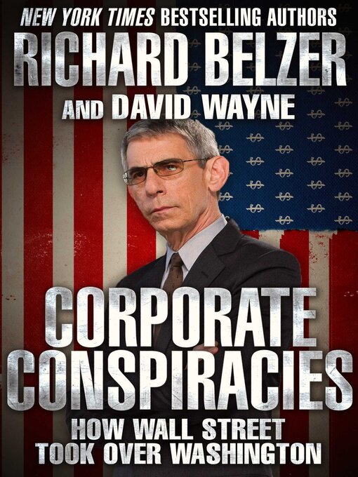 Title details for Corporate Conspiracies: How Wall Street Took Over Washington by Richard Belzer - Available